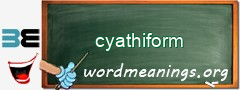 WordMeaning blackboard for cyathiform